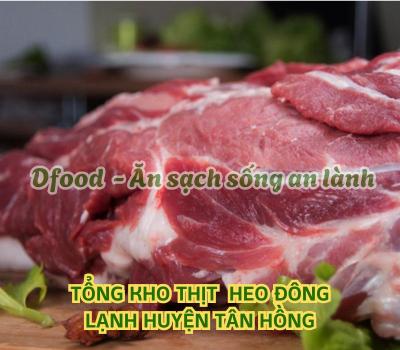 Cung cấp sỉ thịt heo đông lạnh giá tốt tại Huyện Tân Hồng