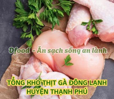 Cung cấp thịt gà đông lạnh cho bếp ăn công nghiệp tại Huyện Thạnh Phú