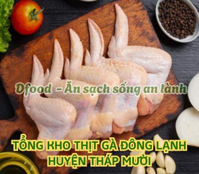 Thịt gà đông lạnh giá sỉ cho bếp ăn công nghiệp tại Huyện Tháp Mười